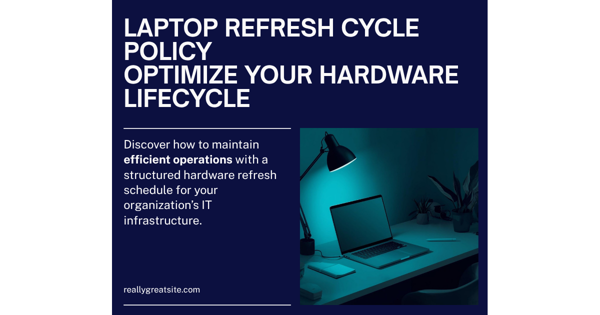 Laptop refresh cycle policy guide for IT asset planning