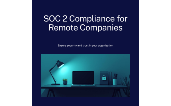 SOC 2 compliance requirements for remote work environments