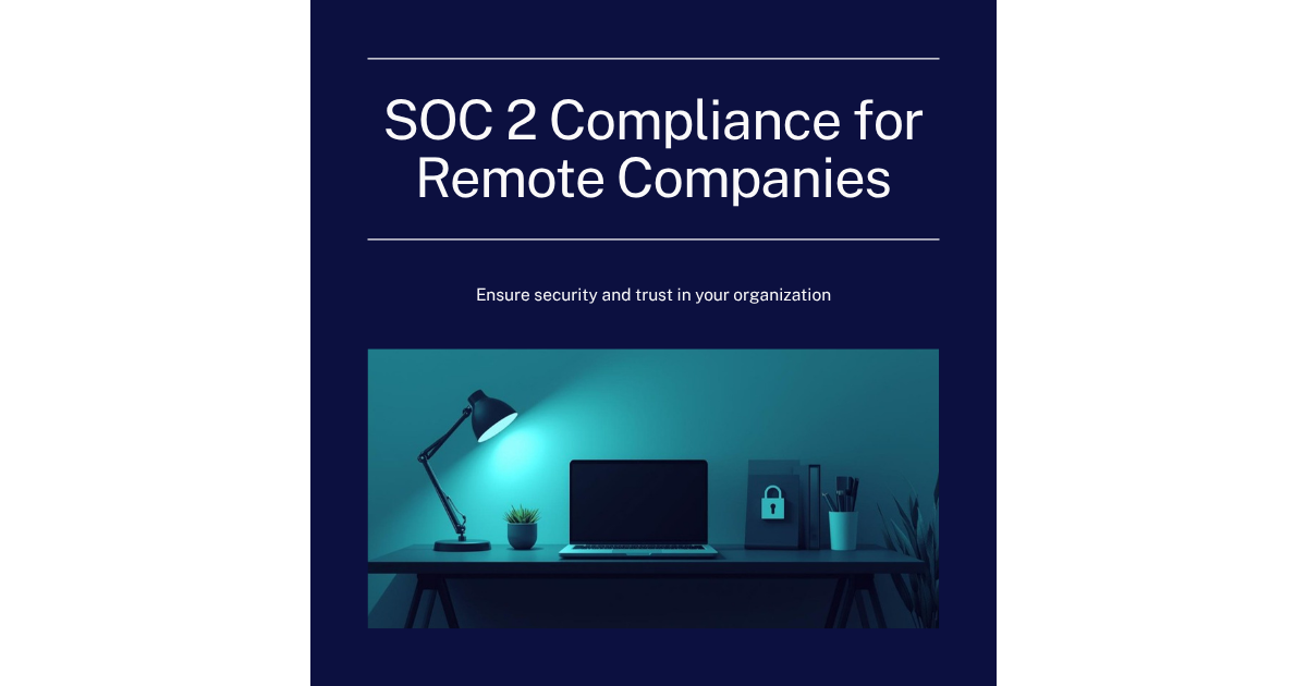 SOC 2 compliance requirements for remote work environments