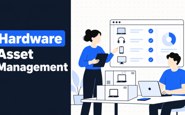 Hardware Asset Management: A Practical Guide for IT Teams Without a Process