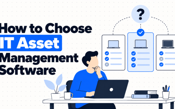 Choosing ITAM Software: A Practical Guide for Teams Buying Their First Tool