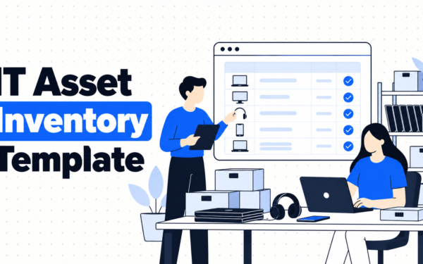 IT Asset Inventory Template: A Practical Guide for Teams Starting From Zero
