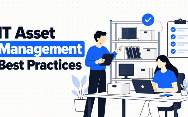 IT Asset Management Best Practices: A Practical Guide for Distributed Teams