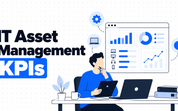 IT Asset Management KPIs: A Practical Guide for Teams Reporting Upward